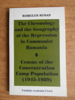 Romulus Rusan - The Chronology and the Geography of the Repression in Communist Romania