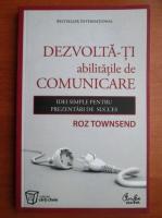 Roz Townsend - Dezvolta-ti abilitatile de comunicare