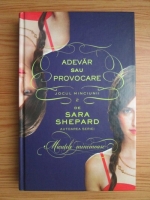 Sara Shepard - Adevar sau provocare