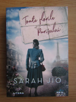 Sarah Jio - Toate florile Parisului