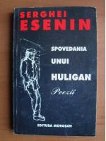 Serghei Esenin - Spovedania unui huligan (poezii)