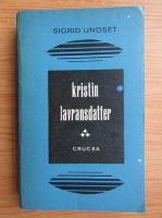 Sigrid Undset - Kristin Lavransdatter, volumul 3. Crucea