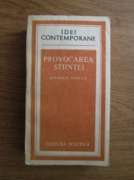 Solomon Marcus - Provocarea stiintei 