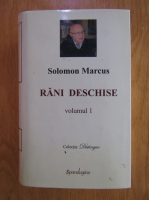 Solomon Marcus - Rani deschide (volumul 1)