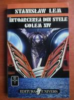 Stanislaw Lem - Intoarcerea din stele. Golem XIV