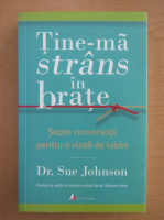 Sue Johnson - Tine-ma strans in brate