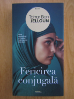 Tahar Ben Jelloun - Fericirea conjugala
