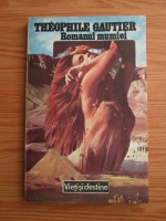 Theophile Gautier - Romanul mumiei