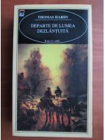 Thomas Hardy - Departe de lumea dezlantuita