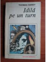 Thomas Hardy - Idila pe un turn