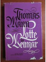 Thomas Mann - Lotte la Weimar