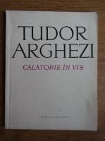 Tudor Arghezi - Calatorie in vis
