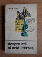 Tudor Vianu - Despre stil si arta literara