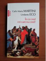 Umberto Eco - In ce cred cei care nu cred? (Top 10+)