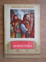 Vasile Alecsandri - Despot Voda