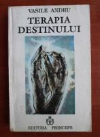 Vasile Andru - Terapia destinului