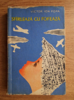 Victor Ion Popa - Sfirleaza cu Fofeaza