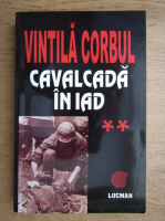 Vintila Corbul - Cavalcada in iad (volumul 2)