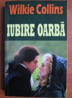 Wilkie Collins - Iubire oarba