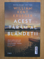 William Kent Krueger - Acest taram al blandetii
