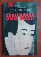 Yukio Mishima - Confesiunile unei masti