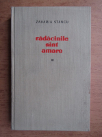 Zaharia Stancu - Radacinile sunt amare (volumul 3)